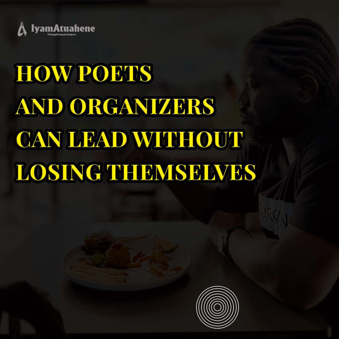 How Poets and Organizers Can Lead Without Losing Themselves